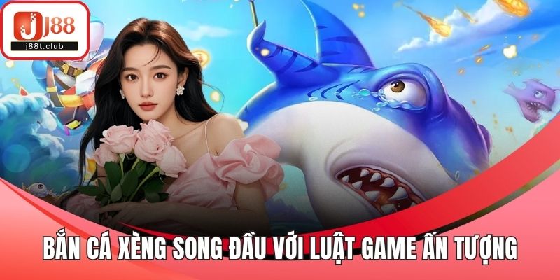 Bắn cá xèng song đầu với luật game ấn tượng