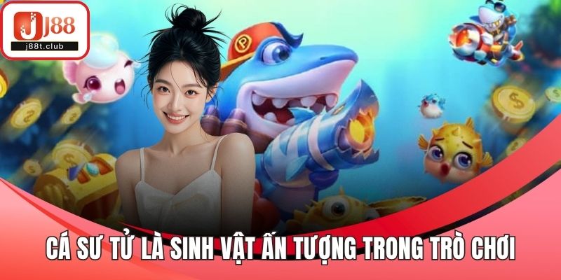Cá sư tử là sinh vật ấn tượng trong trò chơi