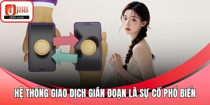 Hệ thống giao dịch gián đoạn là sự cố phổ biến