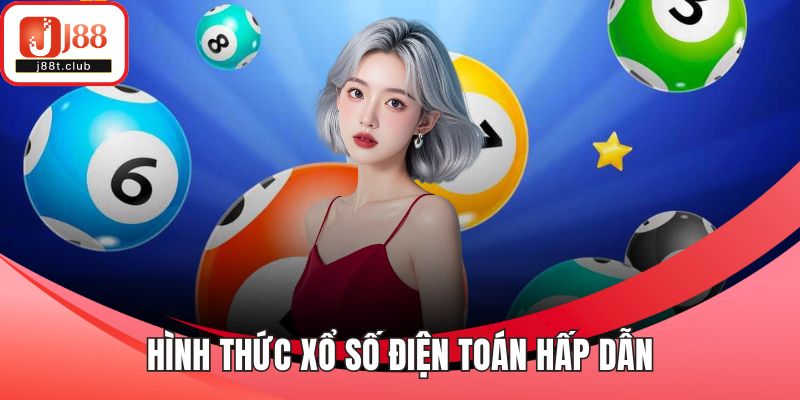 Hình thức xổ số điện toán hấp dẫn