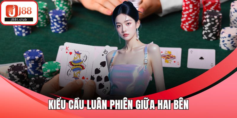 Kiểu cầu luân phiên giữa hai bên