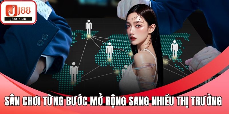 Sân chơi từng bước mở rộng sang nhiều thị trường trong khu vực