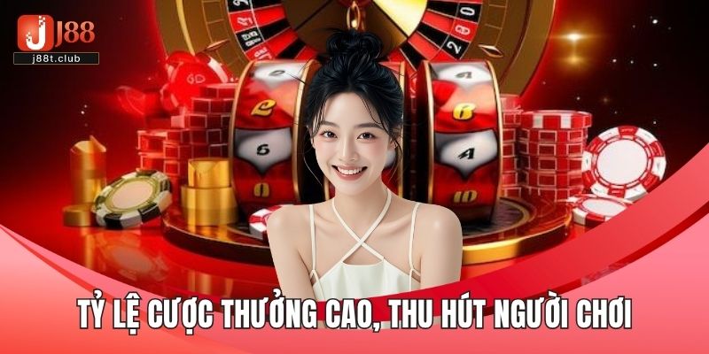 Tỷ lệ cược thưởng cao, thu hút người chơi tham gia lâu dài