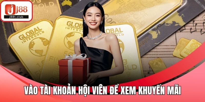 Vào tài khoản hội viên để xem khuyến mãi cho tài khoản của mình